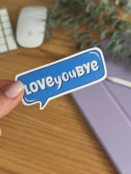 Love You Bye Sticker