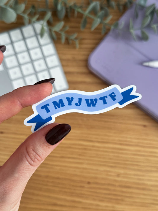 TMYJWTF Sticker