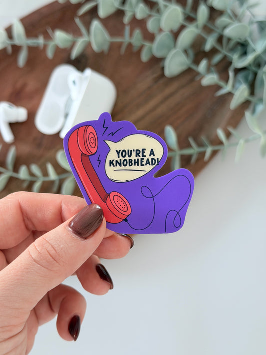 You're a Knobhead! Sticker